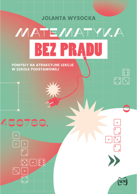 okładka Matematyka bez prądu Pomysły na atrakcyjne lekcje w szkole podstawowej książka
