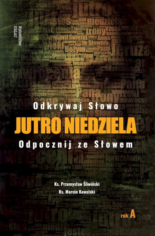 okładka Jutro Niedziela. Odpocznij ze słowem. Rok A książka | Kowalski Marcin, ks. Przemysław Śliwiński