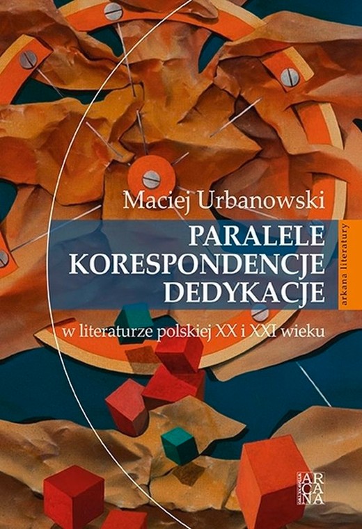 okładka Paralele korespondencje dedykacje w literaturze polskiej XX i XXI w książka | Maciej Urbanowski