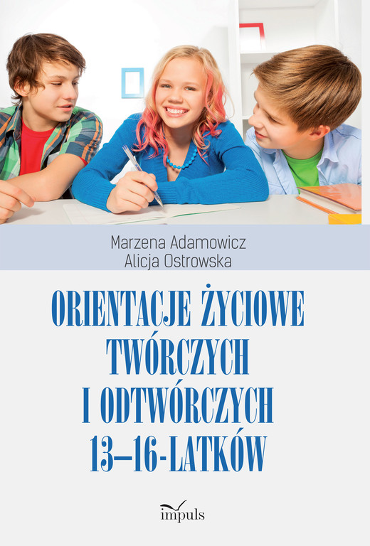okładka Orientacje życiowe twórczych i odtwórczych 13-16-latków książka