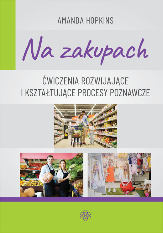 okładka Na zakupach. Ćwiczenia rozwijające i kształtujące procesy poznawcze książka | Amanda Hopkins
