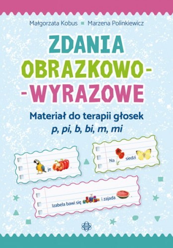 okładka Zdania obrazkowo-wyrazowe - p, pi, b, bi, m, mi książka | Kobus Małgorzata, Polinkiewicz Marzena