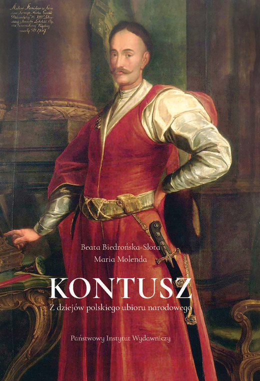 okładka Kontusz. Z dziejów polskiego ubioru narodowego ebook | epub, mobi | Maria Molenda, Beata Biedrońska-Słota