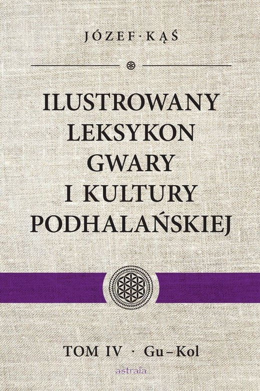 okładka Ilustrowany leksykon gwary i kultury podhalańskiej Tom 4 książka