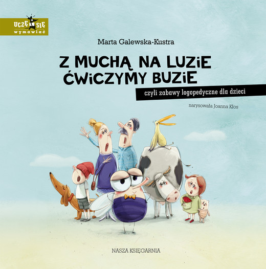 okładka Z muchą na luzie ćwiczymy buzie, czyli zabawy logopedyczne dla dzieci wyd 2023 książka | Marta Galewska-Kustra
