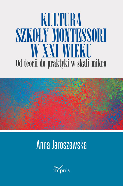 okładka Kultura szkoły Montessori w XXI wieku od teorii do praktyki w skali mikro książka