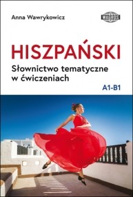 okładka Hiszpański Słownictwo tematyczne w ćw. A1-B1 książka | Anna Wawrykowicz