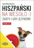 okładka Hiszpański na wesoło Żarty i gry językowe książka | Anna Wawrykowicz