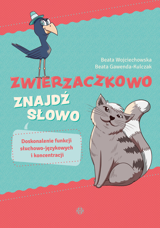 okładka Zwierzaczkowo – znajdź słowo Doskonalenie funkcji słuchowo-językowych i koncentracji książka | Beata Wojciechowska