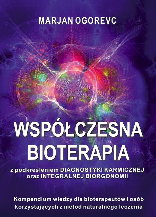okładka WSPÓŁCZESNA BIOTERAPIA z podkreśleniem diagnostyki karmicznej oraz integralnej biorgonomii książka