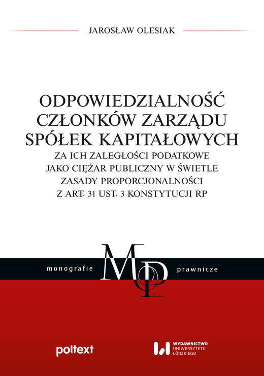 okładka Odpowiedzialność członków zarządu spółek kapitałowych za ich zaległości podatkowe jako ciężar publiczny w świetle zasady proporcjonalności z art. 31 ust. 3 Konstytucji RP książka