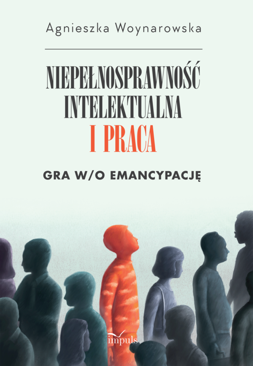 okładka Niepełnosprawność intelektualna i praca Gra w/o emancypację książka