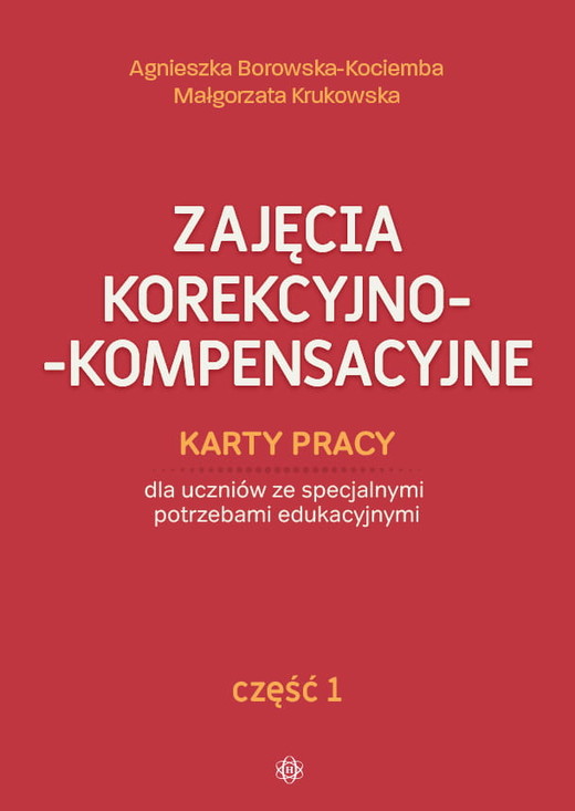 okładka Zajęcia korekcyjno kompensacyjne cz 1 książka | Agnieszka Borowska-Kociemba, Małgorzata Krukowska