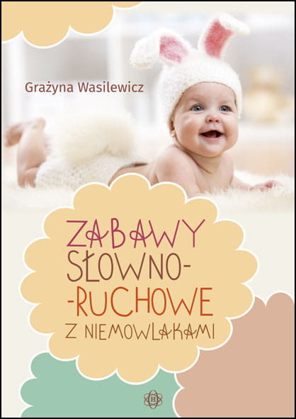 okładka Zabawy słowno ruchowe z niemowlakami książka | Wasilewicz Grażyna