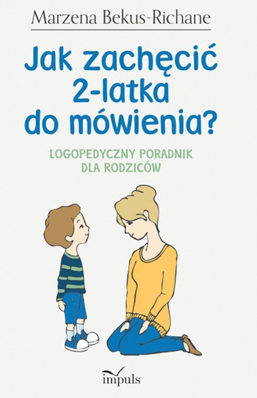 okładka Jak zachęcić 2-latka do mówienia logopedyczny poradnik dla rodziców książka