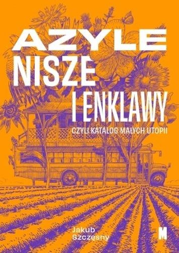 okładka Azyle, nisze i enklawy czyli katalog małych utopii książka
