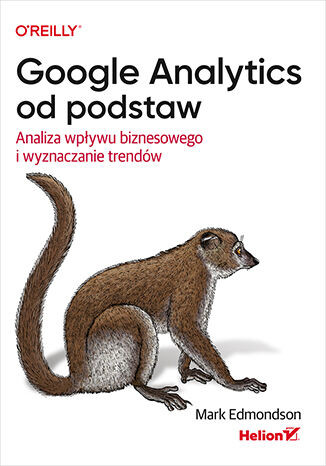 okładka Google Analytics od podstaw. Analiza wpływu biznesowego i wyznaczanie trendów książka