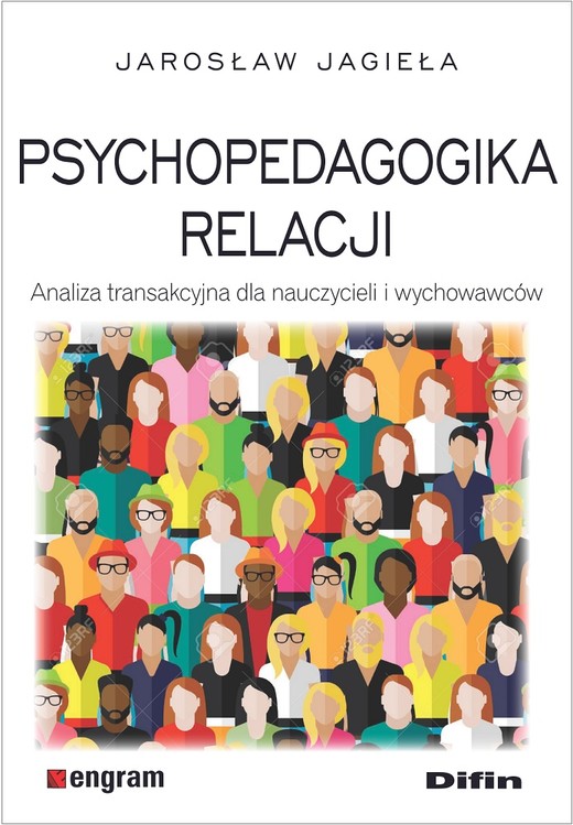 okładka Psychopedagogika relacji. Analiza transakcyjna dla nauczycieli i wychowawców książka | Jarosław Jagieła