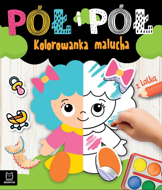 okładka Kolorowanka malucha z lalką. Pół i pół książka | Agnieszka Bator