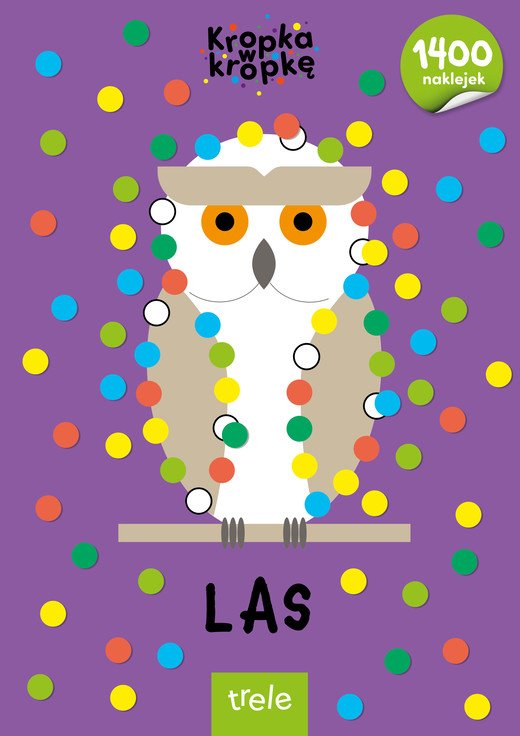 okładka Las. Kropka w kropkę książka | Opracowanie zbiorowe