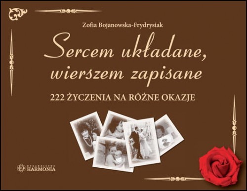 okładka Sercem układane, wierszem zapisane 222 życzenia na różne okazje książka | Zofia Bojanowska-Frydrysiak