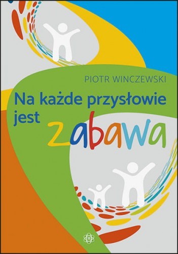 okładka Na każde przysłowie jest zabawa książka | Winczewski Piotr