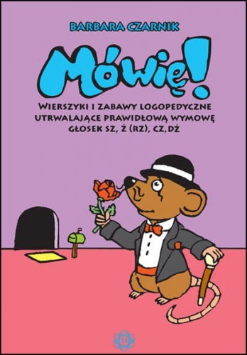 okładka Mówię! Wierszyki i zabawy logopedyczne utrwalające prawidłową wymowę głosek sz, ż (rz), cz, dż książka