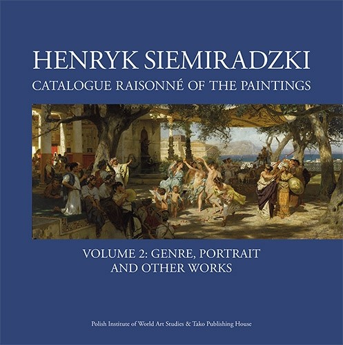 okładka Henryk Siemiradzki. Catalogue Raisonné of the Paintings. Tom. 2 książka | Jerzy Malinowski