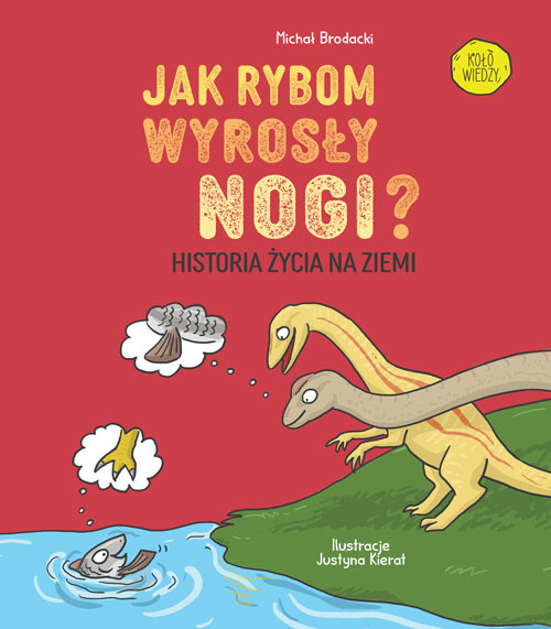 okładka Jak rybom wyrosły nogi? Historia życia na Ziemi książka | Brodacki Michał