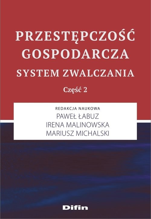 okładka Przestępczość gospodarcza. System zwalczania. Część 2 książka | Łabuz Paweł