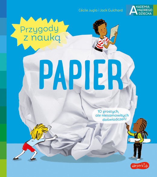 okładka Papier. Akademia mądrego dziecka. Przygody z nauką książka | Jack Guichard