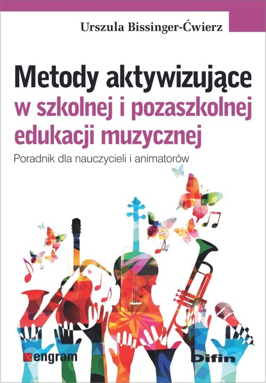 okładka Metody aktywizujące w szkolnej i pozaszkolnej edukacji muzycznej. Poradnik dla nauczycieli i animatorów książka | Urszula Bissinger-Ćwierz
