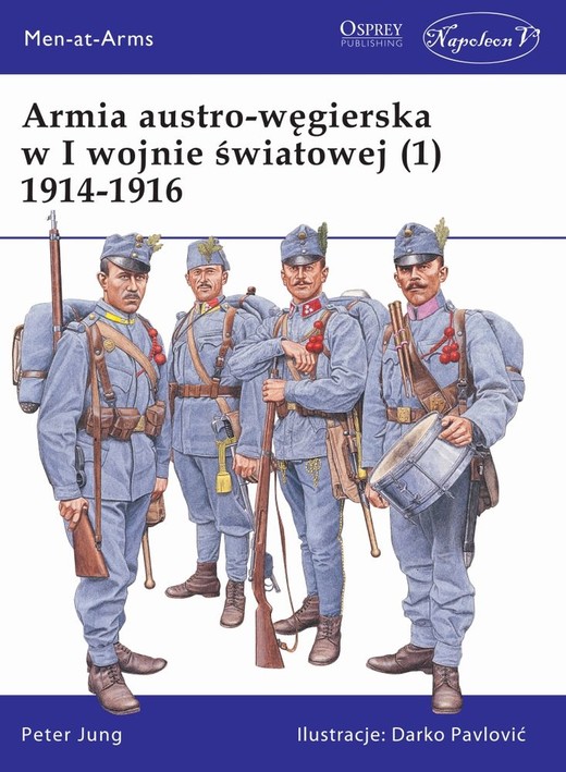 okładka Armia austro-węgierska w I Wojnie Światowej 1914-1916. Tom 1 książka | Jung Peter