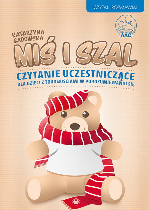 okładka Miś i szal czytanie uczestniczące dla dzieci z trudnościami w porozumiewaniu się książka | Katarzyna Sadowska