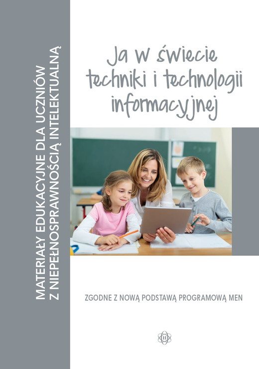 okładka Materiały edukacyjne ja w świecie techniki i technologii informacyjnej materiały edukacyjne dla uczniów z niepełnosprawnością intelektualną książka | Opracowanie zbiorowe