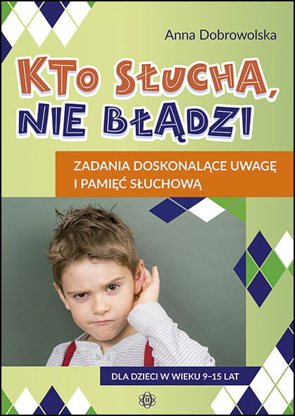 okładka Kto słucha nie błądzi zadania doskonalące uwagę i pamięć słuchową książka | Anna Dobrowolska
