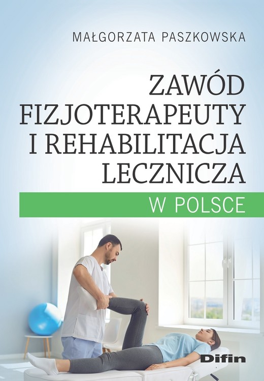 okładka Zawód fizjoterapeuty i rehabilitacja lecznicza w Polsce książka | Paszkowska Małgorzata