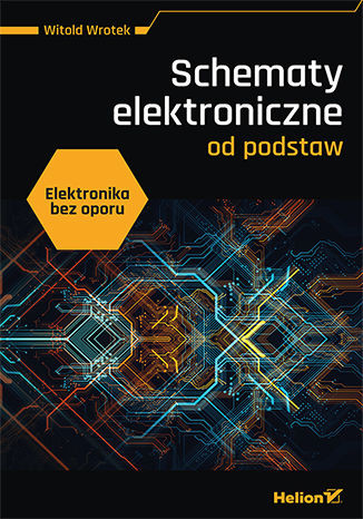 okładka Elektronika bez oporu. Schematy elektroniczne od podstaw książka | Witold Wrotek