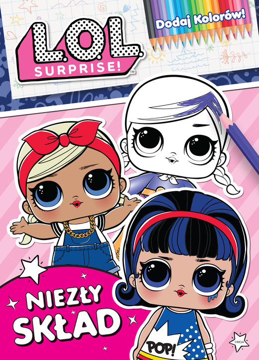 okładka Niezły skład. Dodaj kolorów. L.O.L. Surprise! książka | Opracowanie zbiorowe