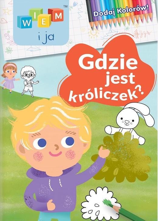 okładka Gdzie jest króliczek. Dodaj kolorów! Wiem i ja książka | Opracowanie zbiorowe
