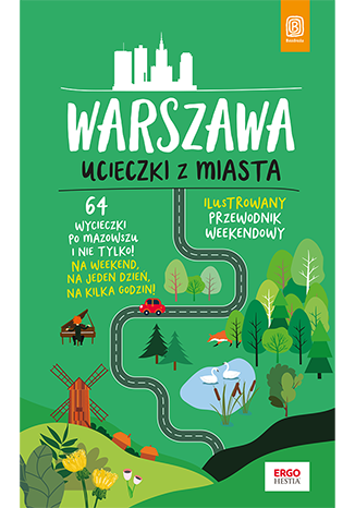 okładka Warszawa. Ucieczki z miasta. Przewodnik weekendowy wyd. 1 książka | Malwina Flaczyńska, Artur Flaczyński