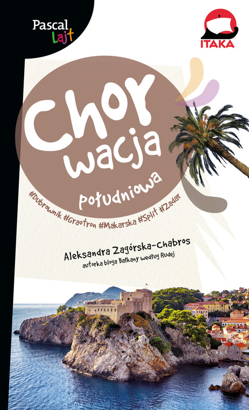 okładka Chorwacja południowa. Dubrownik, Makarska, Trogir, Split, Zadar, Szybenik, Solta . Pascal Lajt książka | Aleksandra Zagórska-Chabros