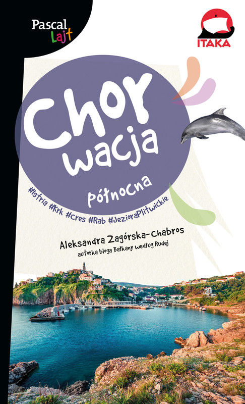 okładka Chorwacja północna. Istria, Krk, Cres, Rab. Pascal Lajt książka | Aleksandra Zagórska-Chabros