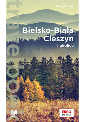 okładka Bielsko-Biała, Cieszyn i okolice. Travelbook książka | Iwona Baturo
