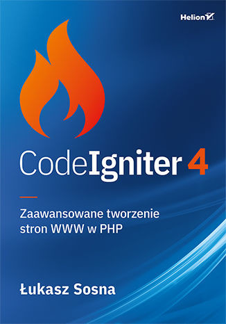 okładka CodeIgniter 4. Zaawansowane tworzenie stron WWW w PHP książka | Łukasz Sosna