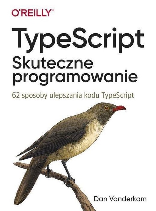 okładka TypeScript. Skuteczne programowanie. 62 sposoby ulepszania kodu TypeScript książka