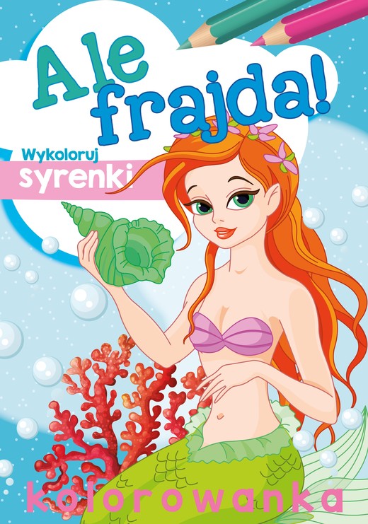 okładka Wykoloruj syrenki Ale frajda! książka | Opracowanie zbiorowe