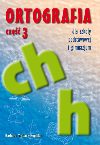okładka Ortografia ch i h dla szkoły podstawowej i gimnazjum książka