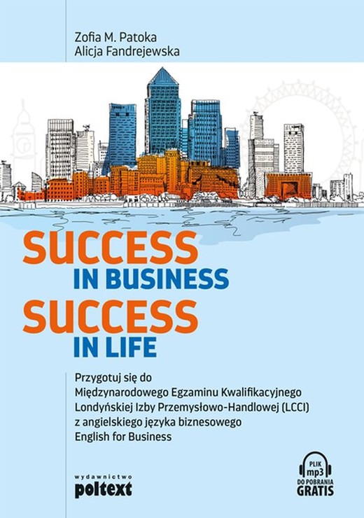 okładka Success in business success in life przygotuj się do międzynarodowego egzaminu kwalifikacyjnego londyńskiej izby przemysłowo handlowej lcci z angielskiego języka biznesowego english for business książka