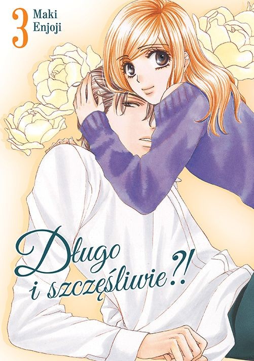 okładka Długo i szczęśliwie?! Tom 3 książka | Maki Enjouji